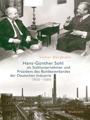 cover image of Hans-Günther Sohl als Stahlunternehmer und Präsident des Bundesverbandes der Deutschen Industrie 1906–1989